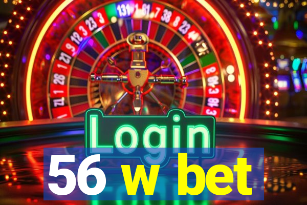 56 w bet